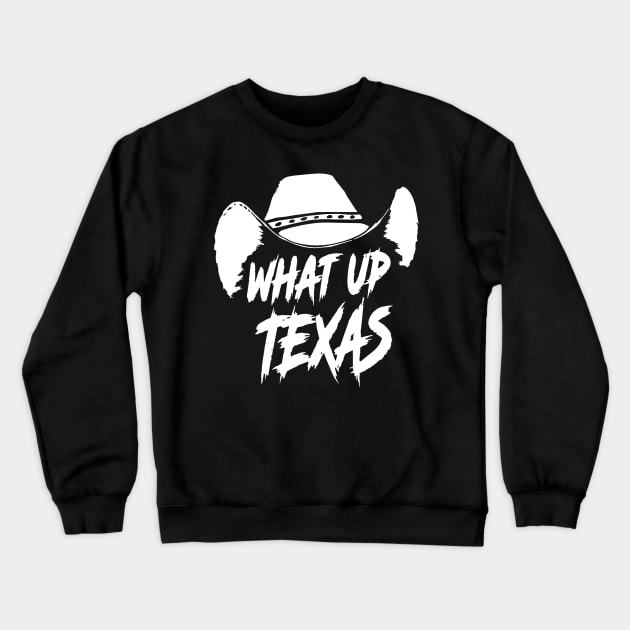 What Up Texas! Crewneck Sweatshirt by Graphic Design & Other Cosas